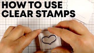 How to Use Clear Stamps