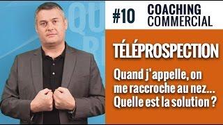 #10 Coaching vente Téléprospection : quand j'appelle, on me raccroche au nez... que faire ?