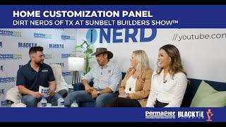 Home Customization Panel: Dirt Nerds at Sunbelt Builders Show™ (How to Add Value to your Property)