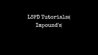 LSPD Tutorials: Impounds with Deputy Chief | Remington Winchester #ConcreteRP
