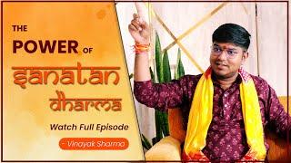 The Power of Sanatan Dharma  | Vinayak Sharma | Full Episode | Spiritual Motivation #youth