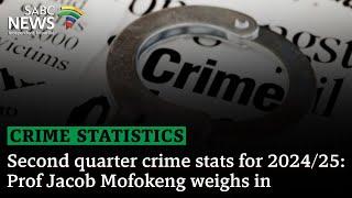 Crime Statistics | Second quarter crime stats for 2024/25: Prof Jacob Mofokeng weighs in