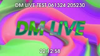 DM LIVE TEST 061324 205230