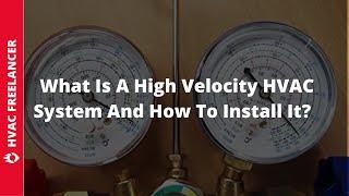 What Is A High Velocity HVAC System And How To Install It?