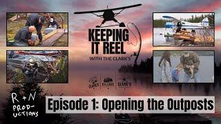 Episode 1: Opening the Outposts | Clark's Resorts & Outposts | Keeping it Reel with the Clark's