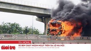 Xe ben cháy ngùn ngụt trên xa lộ Hà Nội