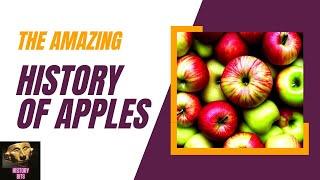 The Incredible History of Apples!