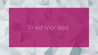 Fred Morales - appearance