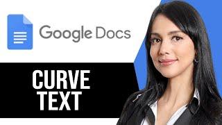 How to Curve Text in Google Docs (EASY Guide)