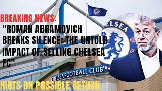 "Roman Abramovich Breaks Silence: The Untold Impact of Selling Chelsea FC"