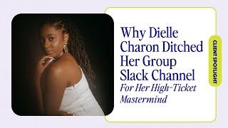 Why Dielle Charon Ditched Her Group Slack Channel For Her High-Ticket Mastermind | E12