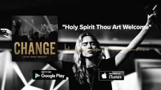 Living Word Worship - Holy Spirit Thou Art Welcome [MUSIC] | LWCC