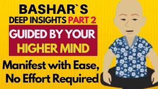 Bashar/ Manifest with Ease, No Effort Required