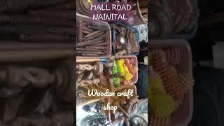 Famous wooden craft shop in mall road nainital 