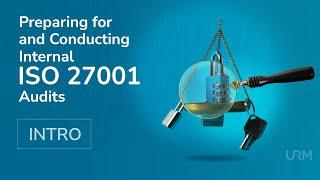 Preparing for and Conducting Internal ISO 27001 Audits - INTRO