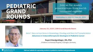 Stanford Pediatric Grand Rounds: Advances in Immunotherapeutic Strategies in Pediatric Cancer