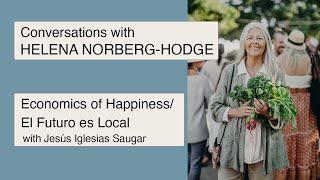 Economics of Happiness/El Futuro es Local - interview with Helena Norberg-Hodge