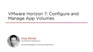 Course Preview: VMware Horizon 7: Configure and Manage App Volumes