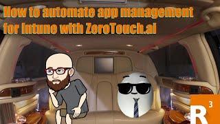 How to automate app management for Intune with Zerotouch.ai