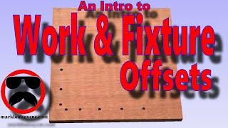 Introduction to Work Offsets and Fixture Offsets