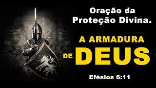  ORAÇÃO DA PROTEÇÃO DIVINA PARA QUE DEUS COM SUA ARMADURA PROTEJA VOCÊ E SUA FAMÍLIA DE TODO O MAL.