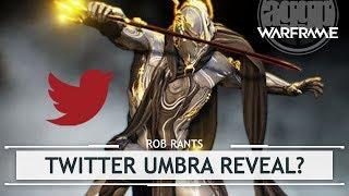 Warframe: Secret Umbra Reveal Confirmed on Twitter? [robrants]