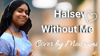 Halsey-Without Me  | Cover by Mousumi | ( feeling happy)