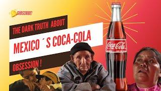 The Dark Truth About Mexico´s Coca-Cola Obsession.