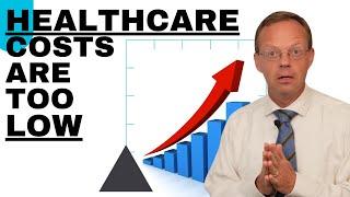 Healthcare Costs Are Too Low - $4.5 Trillion Per Year is Not Enough