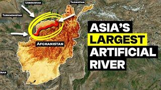 Afghanistan is BUILDING Asia's Largest Artificial River