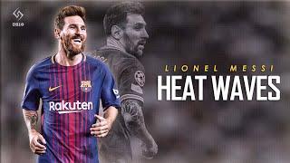 Lionel Messi ► Glass Animals - Heat Waves ● Skills & Goals ● [HD]