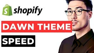 Shopify Dawn Theme Speed Optimization