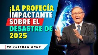 Esteban Bohr Sermones - ¡2025: El Año de la Catástrofe Predicha!