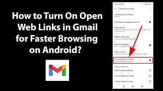 How to Turn On Open Web Links in Gmail for Faster Browsing on Android?