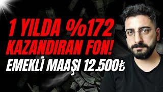 1 YILDA %172 KAZANDIRAN FON! EMEKLİ MAAŞI 12.500₺