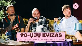 90 ŲJŲ KVIZAS #8: Mantas Katleris x Karolis Tiškevičius x Paulius Samoška (FINALAS)