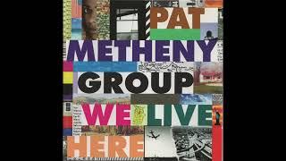  Pat Metheny Group - Here to Stay