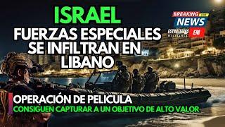 NOTICIAS ISRAEL | URGENTE FDI FUERZAS ESPECIALES SE INFILTRAN EN EL NORTE DEL LÍBANO | ¡IMPACTANTE!