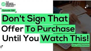 Don't Sign That Offer To Purchase Until You Watch This! | EP 516