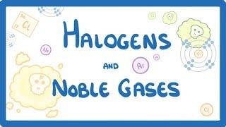 GCSE Chemistry - Halogens and Noble Gases