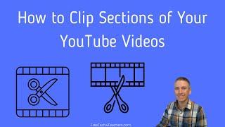 How to Clip Sections of Your YouTube Videos