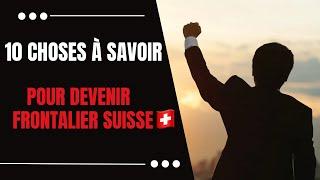 FRONTALIER SUISSE : 10 choses à savoir pour devenir frontalier 