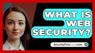 What Is Web Security? - SecurityFirstCorp.com