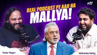 Vijay Mallya Podcast Roast + Hotel Business Dreams! | Siddhartha Shetty | Tushar Poojari