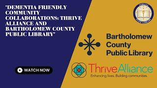 Dementia Friendly Community Collaborations: Thrive Alliance and Bartholomew County Public Library