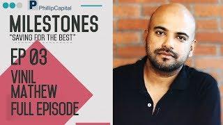 Vinil Mathew Success Story | Milestones E03 | PhillipCapital India