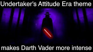 The Undertaker's Attitude Era theme makes Darth Vader more intense