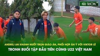 Andrej An Khanh impresses, coordinates well with Viktor Le at U22 Vietnam training