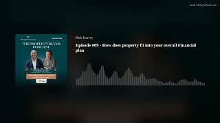 Episode #89 - How does property fit into your overall Financial plan