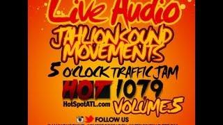 10-24-2012 JAHLION SOUND MOVEMENTS live 5 O'CLOCK TRAFFIC JAM HOT 107.9 ATL vol 5.m4v